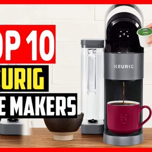 ✅Top 10 Best Keurig Coffee Makers Reviews 2022